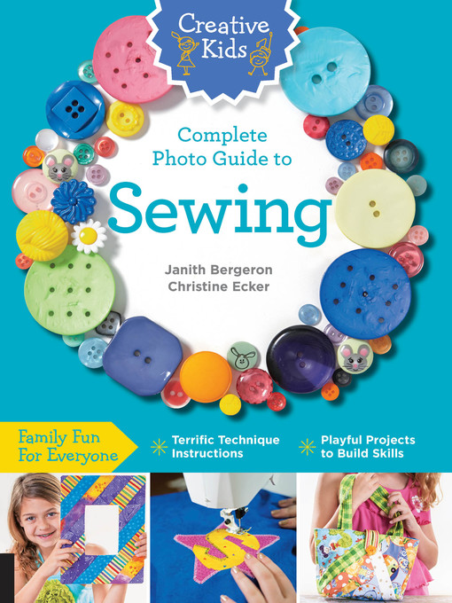 Title details for Creative Kids Complete Photo Guide to Sewing by Janith Bergeron - Available